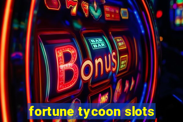 fortune tycoon slots